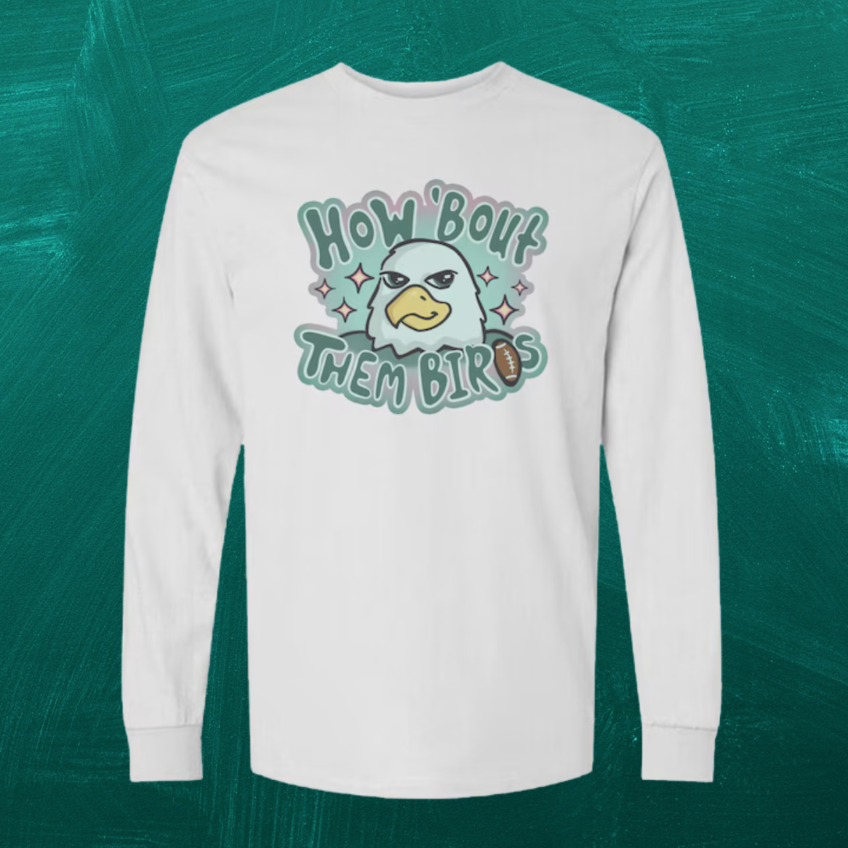How 'Bout Them Birds Long Sleeve Shirt