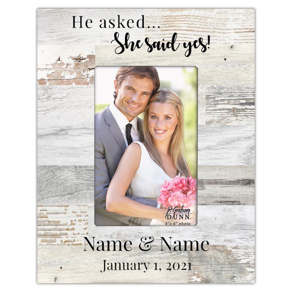 He Asked...She Said Yes! 4x6 Frame